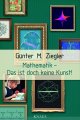 Cover von Günter M. Ziegler: Mathematik - Das ist doch keine Kunst!, Knaus 2013, 300dpi